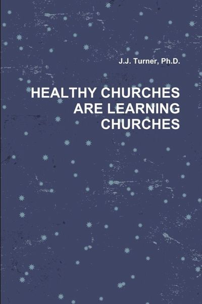 HEALTHY CHURCHES ARE LEARNING CHURCHES HEALTHY CHURCHES ARE LEARNING CHURCHES