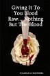 Giving It To You Blood Raw... Nothing... - Bild 1