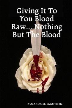 Giving It To You Blood Raw... Nothing But The Blood - Smothers, Yolanda