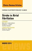 Stroke in Atrial Fibrillation, an Issue of Cardiac Electrophysiology Clinics