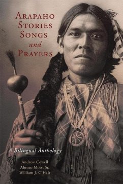 Arapaho Stories, Songs and Prayers - Cowell, Andrew