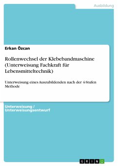 Rollenwechsel der Klebebandmaschine (Unterweisung Fachkraft für Lebensmitteltechnik) (eBook, PDF) - Özcan, Erkan