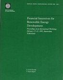 Financial Incentives for Renewable Energy Development: Proceedings of an International Workshop, February 17-21, 1997, Amsterdam, Netherlands