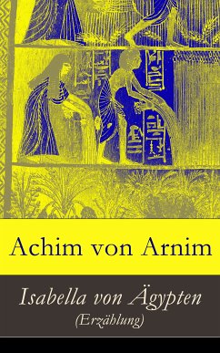 Isabella von Ägypten (Erzählung) (eBook, ePUB) - von Arnim, Achim