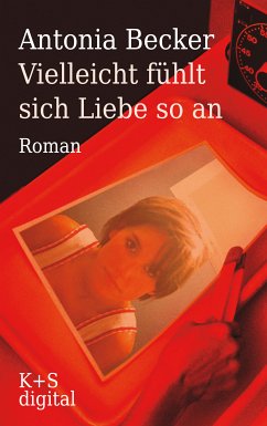 Vielleicht fühlt sich Liebe so an (eBook, ePUB) - Becker, Antonia