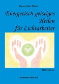 Energetisch-geistiges Heilen für Lichtarbeiter (eBook, ePUB)