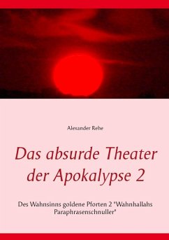 Das absurde Theater der Apokalypse 2 (eBook, ePUB) - Rehe, Alexander