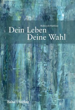 Dein Leben - Deine Wahl (eBook, ePUB) - Rabbani, Rúhíyyih