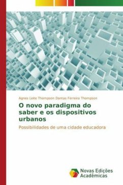 O novo paradigma do saber e os dispositivos urbanos - Leite Thompson Dantas Ferreira Thompson, Agnes