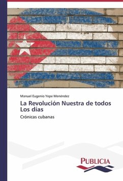 La Revolución Nuestra de todos Los días - Yepe Menéndez, Manuel Eugenio