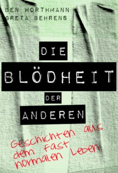 Die Blödheit der Anderen (eBook, ePUB) - Worthmann, Ben; Behrens, Greta