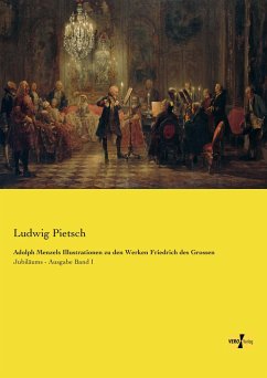 Adolph Menzels Illustrationen zu den Werken Friedrich des Grossen - Pietsch, Ludwig