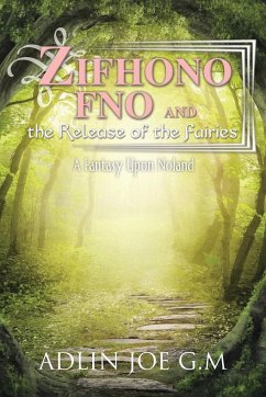 Zifhono Fno and the Release of the Fairies - Joe G. M., Adlin