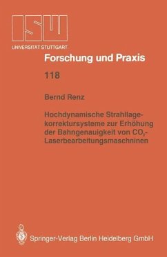 Hochdynamische Strahllagekorrektursysteme zur Erhöhung der Bahngenauigkeit von CO2-Laserbearbeitungsmaschinen - Renz, Bernd