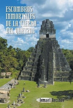 Escombros Inmortales de La Tierra del Quetzal - Recinos, Ismael