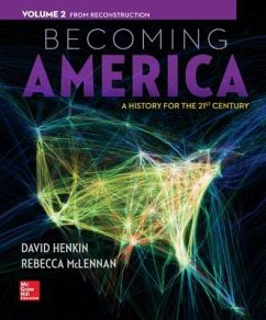 Becoming America, Volume 2 with Connect Plus Access Code: A History of the 21st Century: From Reconstruction - Henkin, David; McLennan, Rebecca