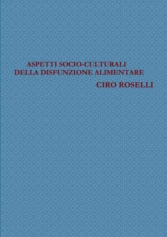 Aspetti Socio-Culturali Della Disfunzione Alimentare - Roselli, Ciro