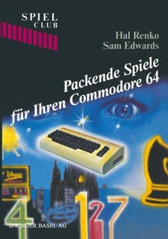 Packende Spiele für Ihren Commodore 64 - Renko, Hal; Edwards, Sam