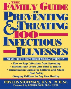 The Family Guide to Preventing and Treating 100 Infectious Illnesses - Stoffman, Phyllis