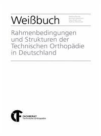 Weißbuch "Rahmenbedingungen und Strukturen der Technischen Orthopädie in Deutschland"