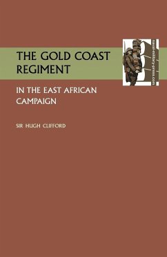 Gold Coast Regiment in the East African Campaign - Clifford, K. C. M. G. Hugh