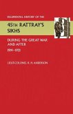 Regimental History of the 45th Rattray's Sikhs During the Great War and After. 1914-1921
