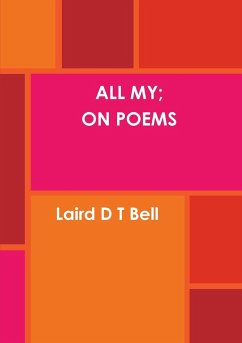 ALL MY; ON POEMS - Bell, Laird D T