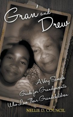 Gran' and Drew: A Very Simple Guide for Grandparents Who Love Their Grandchildren - Council, Nellie D.