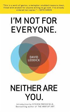 I'm Not for Everyone. Neither Are You. - Leddick, David