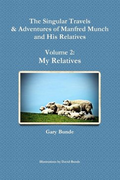 The Singular Travels & Adventures of Manfred Munch and His Relatives Volume 2 - Bunde, Gary