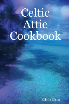 Celtic Attic Cookbook - Olsen, Kristin