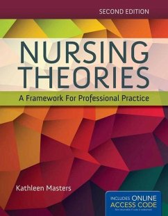 Nursing Theories: A Framework for Professional Practice - Masters, Kathleen