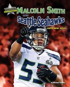 Malcolm Smith and the Seattle Seahawks: Super Bowl XLVIII - Sandler, Michael