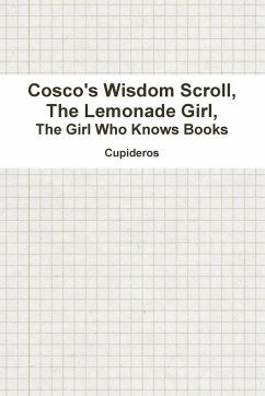 Cosco's Wisdom Scroll, the Lemonade Girl, the Girl Who Knows Books - Cupideros