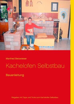 Kachelofen Selbstbau - Betzwieser, Manfred