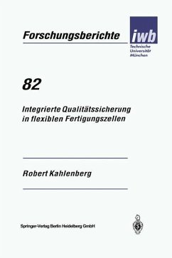 Integrierte Qualitätssicherung in flexiblen Fertigungszellen - Kahlenberg, Robert