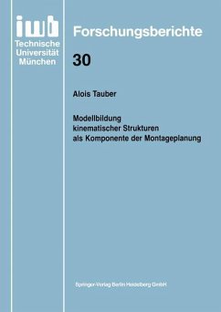 Modellbildung kinematischer Strukturen als Komponente der Montageplanung - Tauber, Alois
