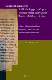 Codex Schøyen 2650: A Middle Egyptian Coptic Witness to the Early Greek Text of Matthew's Gospel: A Study in Translation Theory, Indigenous Coptic, an