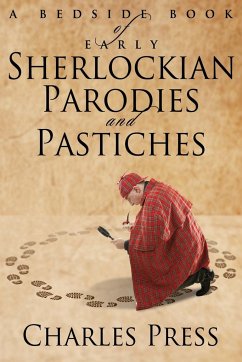 A Bedside Book of Early Sherlockian Parodies and Pastiches - Press, Charles