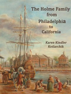 The Holme Family from Philadelphia to California - Kotlarchik, Karen Kindler