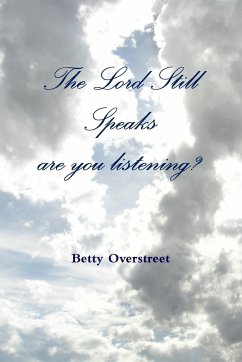 The Lord Still Speaks,are you listening - Overstreet, Betty