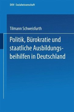 Politik, Bürokratie und staatliche Ausbildungsbeihilfen in Deutschland - Schweisfurth, Tilmann