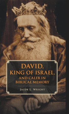 David, King of Israel, and Caleb in Biblical Memory - Wright, Jacob L.