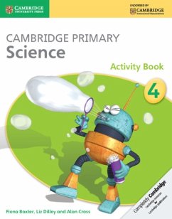 Cambridge Primary Science Activity Book 4 - Baxter, Fiona; Dilley, Liz; Cross, Alan
