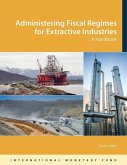 Administering Fiscal Regimes for Extractive Industries: A Handbook