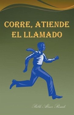 Corre, Atiende El Llamado - Rosado, Pablo Abner