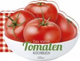 Das kleine Tomaten-Kochbuch Das kleine Tomaten-Kochbuch