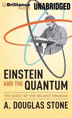 Einstein and the Quantum: The Quest of the Valiant Swabian - Stone, A. Douglas