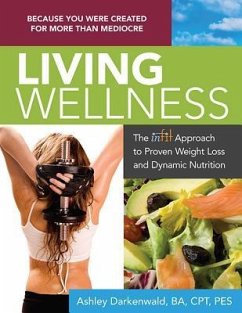 Living Wellness: The Infit Approach to Proven Weight Loss and Dynamic Nutrition - Darkenwald, Ashley