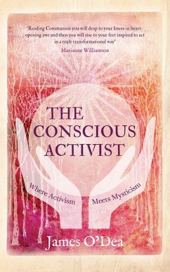 The Conscious Activist: Where Activism Meets Mysticism - O'Dea, James